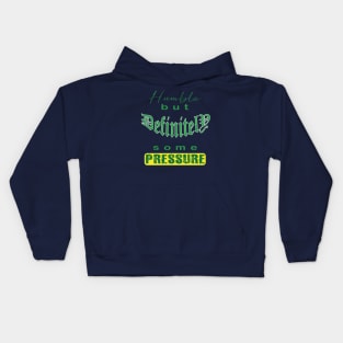 Humble But Definitely Some Pressure Kids Hoodie